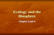 Ecology and the Biosphere Chapter 3 and 4. Unit II - Ecology Ecology - the study of the relationships between organisms and their environment (biotic.