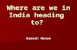 Where are we in India heading to? Ramesh Menon. India, the SUPER POWER that will tower over the world… Type “India Rising” on Google and you will get.