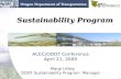 1 Sustainability Program Margi Lifsey ODOT Sustainability Program Manager ACEC/ODOT Conference April 21, 2009.