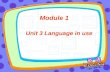 Unit 3 Language in use Module 1 Unit 3 Language in use Module 1.