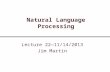Natural Language Processing Lecture 22—11/14/2013 Jim Martin.