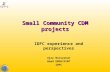 Small Community CDM projects IDFC experience and perspectives Ajay Narayanan Head EMSD/DINT IDFC.