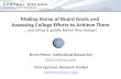 Making Sense of Board Goals and Assessing College Efforts to Achieve Them … and doing it quickly before they change! Brynn Pierce, Institutional Researcher.