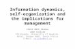 Information dynamics, self- organization and the implications for management IS4IS 2015 Vienna John Collier Philosophy, University of KwaZulu-Natal, Durban.