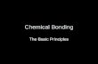 Chemical Bonding The Basic Principles. The Law of Definite Proportions (Joseph Louis Proust, 1799) and Dalton’s development of atomic theory (1803) lead.