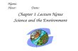 Chapter 1 Lecture Notes Science and the Environment Name: Hour: Date: