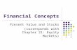 Financial Concepts Present Value and Stocks (corresponds with Chapter 21: Equity Markets)
