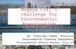Nagoya City’s Challenge for Environmental Preservation Mr. Toshitaka TAKAGI, Director Environmental Planning Department Environmental Affairs Bureau,