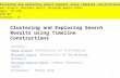 Clustering and Exploring Search Results using Timeline Constructions Authors : Omar AlonsoOmar Alonso (University of California) Michael GertzMichael Gertz.