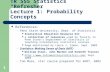 1 TR 555 Statistics “Refresher” Lecture 1: Probability Concepts References: – Penn State University, Dept. of Statistics Statistical Education Resource.