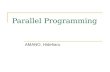 Parallel Programming AMANO, Hideharu. Parallel Programming Message Passing  PVM  MPI Shared Memory  POSIX thread  OpenMP  CUDA/OpenCL Automatic Parallelizing.