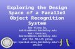 1/24 Exploring the Design Space of a Parallel Object Recognition System Bor-Yiing Su, subrian@eecs.berkeley.edu Kurt Keutzer, keutzer@eecs.berkeley.edu.