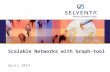 © 2014, Selventa. All Rights Reserved. Scalable Networks with Graph-tool April 2014.