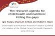 The research agenda for child health and nutrition: Filling the gaps Igor Rudan, Shams El Arifeen and Robert E. Black Child Health and Nutrition Research.