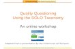 Quality Questioning Using the SOLO Taxonomy An online workshop Adapted from a presentation by the Uniservices asTTle team.