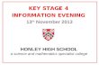 HONLEY HIGH SCHOOL a science and mathematics specialist college KEY STAGE 4 INFORMATION EVENING 13 th November 2013.
