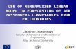 USE OF GENERALIZED LINEAR MODEL IN FORECASTING OF AIR PASSENGERS CONVEYANCES FROM EU COUNTRIES Catherine Zhukovskaya Faculty of Transport and Mechanical.