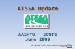 The American Traffic Safety Services Association ATSSA.com ATSSA Update AASHTO – SCOTE June 2009.