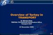 TÜBİTAK EU FP6 NATIONAL COORDINATION OFFICE Overview of Turkey in TRANSPORT O. Gürcan Ozan TÜBİTAK FP6 National Coordination Office Transport NCP 22 November.