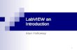 1 LabVIEW an Introduction Alan Holloway. What is LabVIEW LabVIEW is a graphical programming language that uses icons instead of lines of text to create.
