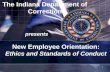 1 The Indiana Department of Correction presents New Employee Orientation: Ethics and Standards of Conduct.