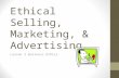 Ethical Selling, Marketing, & Advertising Lesson 2 Business Ethics.