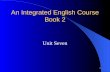 1 An Integrated English Course Book 2 Unit Seven.