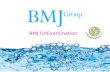 BMJ OnExamination. BMJ OnExamination is the leading online learning and revision tool for medical students. The site is designed to support students’