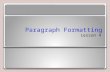 Paragraph Formatting Lesson 4. Objectives Software Orientation The Paragraph dialog box contains Word’s commands for changing paragraph alignment, indentation,