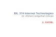 Dr. Ahmet Cengizhan Dirican BIL 374 Internet Technologies 2. XHTML.