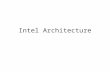 Intel Architecture. Changes in architecture Software architecture: –Front end (Feature changes such as adding more graphics, changing the background colors,