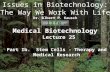 © life_edu Lecture 25 Part Ib. Stem Cells - Therapy and Medical Research Issues in Biotechnology: The Way We Work With Life Dr. Albert P. Kausch life edu.us.
