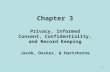Chapter 3 Privacy, Informed Consent, Confidentiality, and Record Keeping Jacob, Decker, & Hartshorne 1.