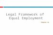 Legal Framework of Equal Employment Chapter 3a. Equal Employment Opportunity Concepts  Equal Employment Opportunity (EEO)  Employment that is not affected.