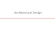 Architectural Design. Design Architectural Design – High-level partitioning of a software system into separate modules (components) – Focus on the interactions.