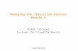 Managing the Transition-Process Module 8 Pilot Training Trainer: Dr. in Camilla Bensch.