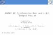 AWAKE RF Synchronization and LLRF Budget Review Reported by Wolfgang Hofle Acknowledgement: A. Butterworth, H. Damerau, S. Doebbert, J. Molendijk, S. Rey.