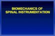 BIOMECHANICS OF SPINAL INSTRUMENTATION. SPINAL INSTRUMENTATION l Goal: – To maintain anatomic alignment of injured spinal segments by sharing the loads.