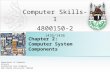 Chapter 2: Computer System Components Computer Skills-1 4800150-2 1435/1436 Department of Computer Science Foundation Year Program Umm Alqura University,