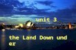 unit 3 the Land Down under General introduction of Australia.