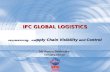 IFC GLOBAL LOGISTICS Achieving Supply Chain Visibility and Control Mr Renzo Bevinetto Managing Director.
