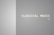 S5.  Learn about the Classical era.  Listen to some music from the classical period.  Discover famous classical composers
