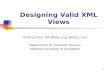 1 Designing Valid XML Views Ya Bing Chen, Tok Wang Ling, Mong Li Lee Department of Computer Science National University of Singapore.