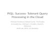 PIQL: Success- Tolerant Query Processing in the Cloud Michael Armbrust, Kristal Curtis, Tim Kraska Armando Fox, Michael J. Franklin, David A. Patterson.