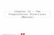 2000 Prentice Hall, Inc. All rights reserved. Chapter 12 - The Preprocessor Directives (Macros)