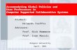 Accommodating Global Policies and User Preferences in Computer Supported Collaborative Systems Student: Helmuth Trefftz Advisors: Prof. Rick Mammone Prof.
