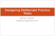 Stevie Chepko chepkosf1@gmail.com Designing Deliberate Practice Tasks.