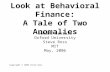 A Neoclassical Look at Behavioral Finance: A Tale of Two Anomalies Nomura Lecture Oxford University Steve Ross MIT May, 2006 Copyright © 2006 Steve Ross.