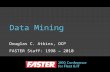 Data Mining Douglas C. Atkins, OCP FASTER Staff: 1998 – 2010.