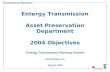 1 Entergy Transmission Asset Preservation Department 2004 Objectives Entergy Transmission Planning Summit New Orleans, LA July 10, 2003.
